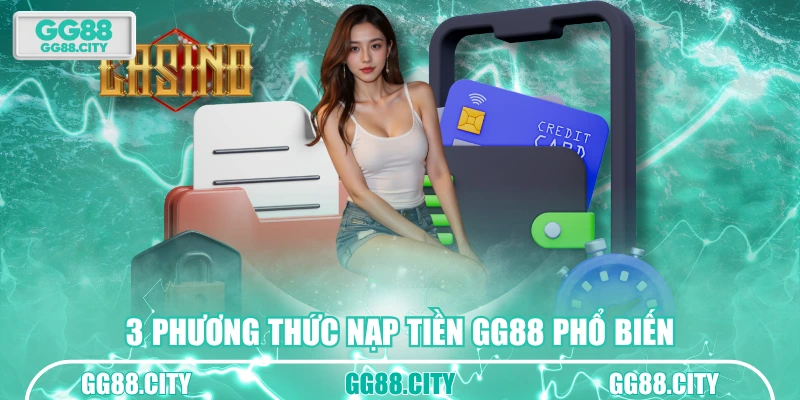 3 phương thức nạp tiền GG88 phổ biến