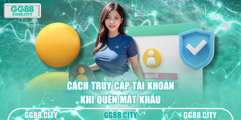 Cách truy cập tài khoản khi quên mật khẩu