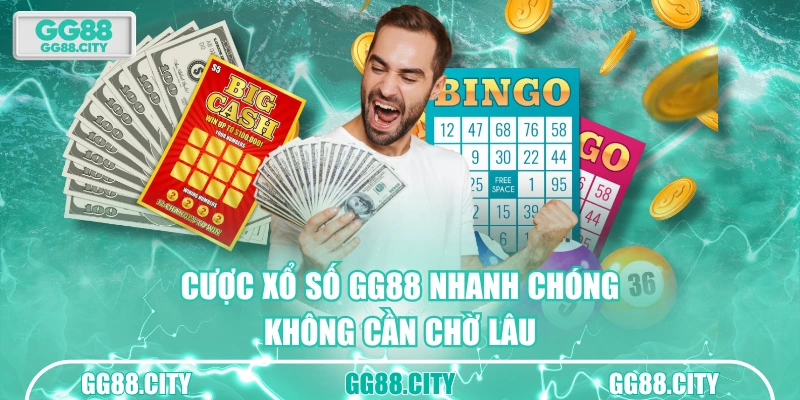 Cược xổ số GG88 nhanh chóng, không cần chờ lâu