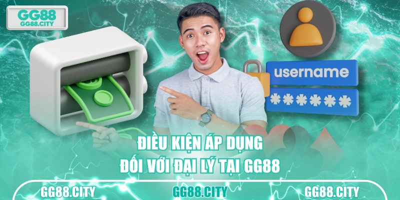 Điều kiện áp dụng đối với đại lý tại GG88