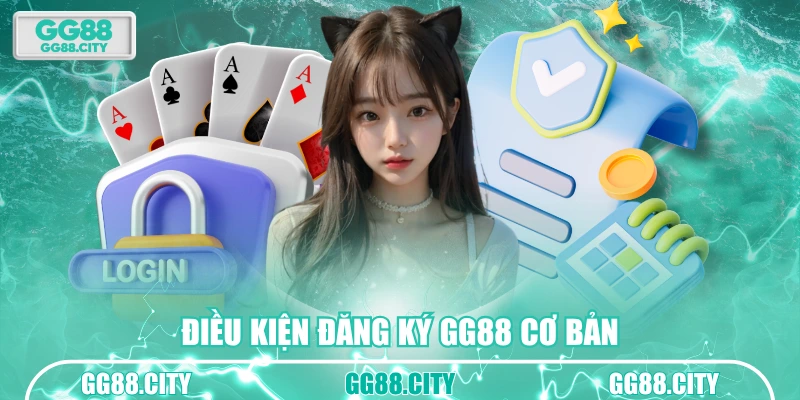 Điều kiện đăng ký GG88 cơ bản