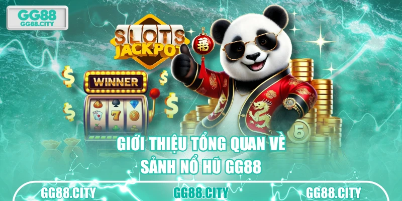 Giới thiệu tổng quan về sảnh nổ hũ GG88