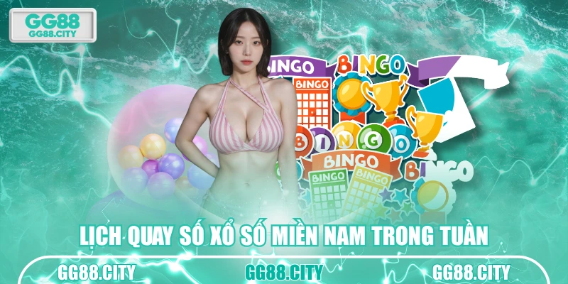 Lịch quay số xổ số miền Nam trong tuần