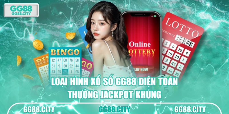 Loại hình xổ số GG88 điện toán thưởng Jackpot khủng