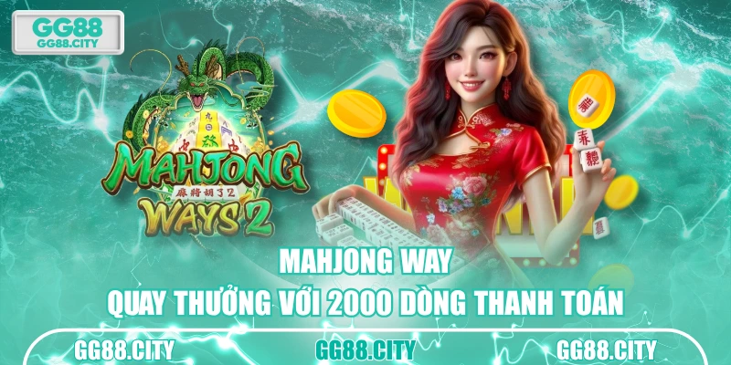 Mahjong Way quay thưởng với 2000 dòng thanh toán