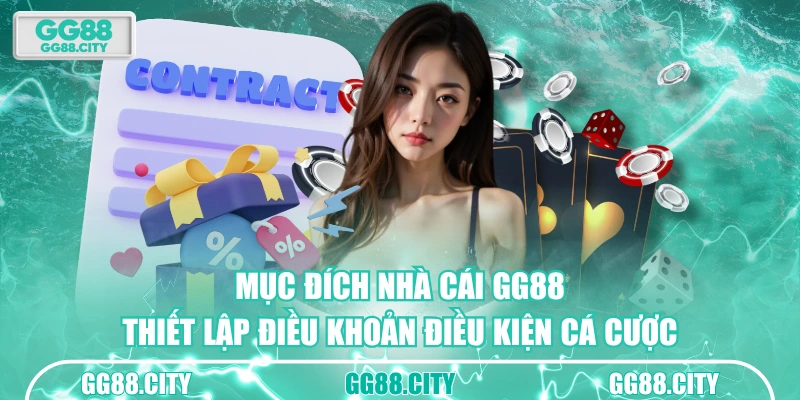 Mục đích nhà cái GG88 thiết lập điều khoản điều kiện cá cược