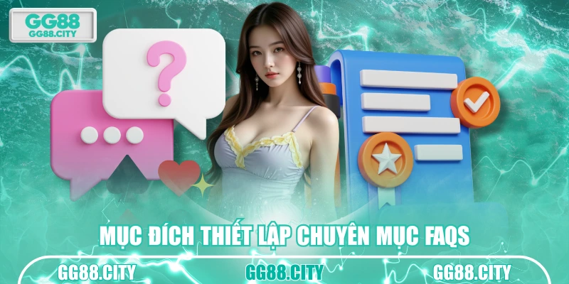 Mục đích thiết lập chuyên mục FAQs