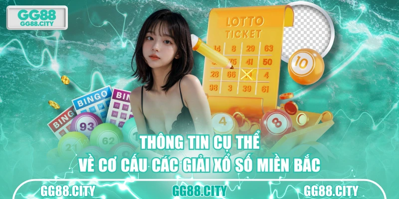 Thông tin cụ thể về cơ cấu các giải xổ số miền Bắc