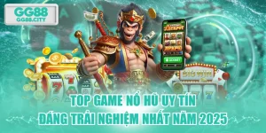 Top Game Nổ Hũ Uy Tín Đáng Trải Nghiệm Nhất Năm 2025