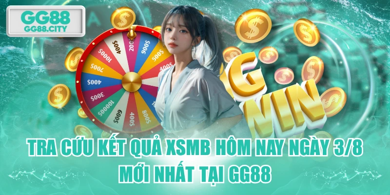 Tra Cứu Kết Quả XSMB Hôm Nay Ngày 3/8 Mới Nhất Tại GG88