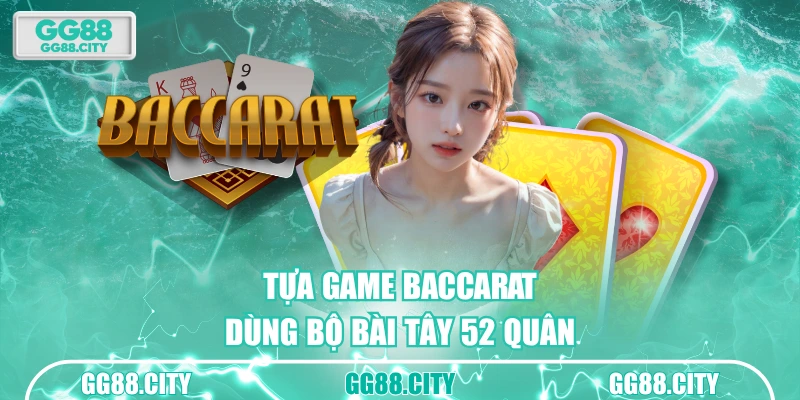 Tựa game Baccarat dùng bộ bài Tây 52 quân