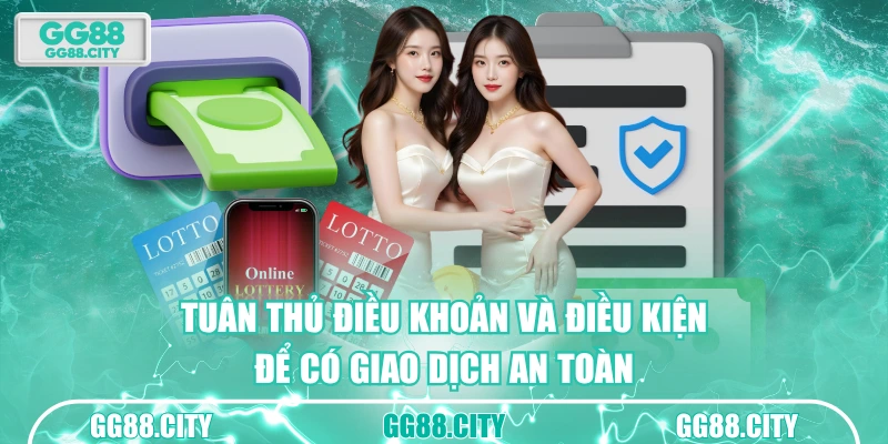 Tuân thủ điều khoản và điều kiện để có giao dịch an toàn